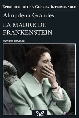 [Episodios de una guerra interminable 05] • La Madre De Frankenstein